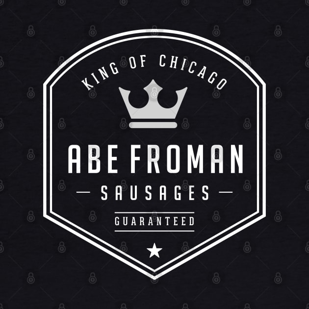 Abe Froman Sausages - King of Chicago by BodinStreet